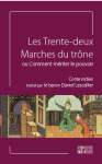 Les Trente-deux marches du trône ou Comment mériter le pouvoir vignette